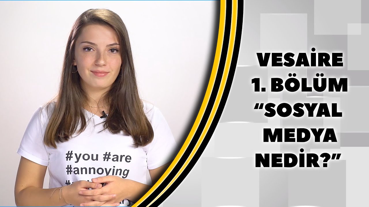 Sosyal Medya Nedir? VESAİRE 1.BÖLÜM